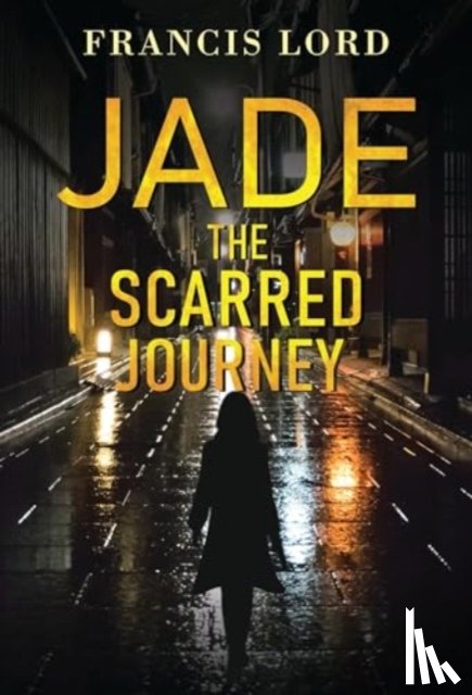 Lord, Francis - Jade The Scarred Journey