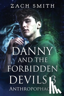 Smith, Zach - Danny And The Forbidden Devils 3: Anthropophagus