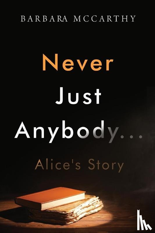 McCarthy, Barbara - Never Just Anybody...Alice's Story