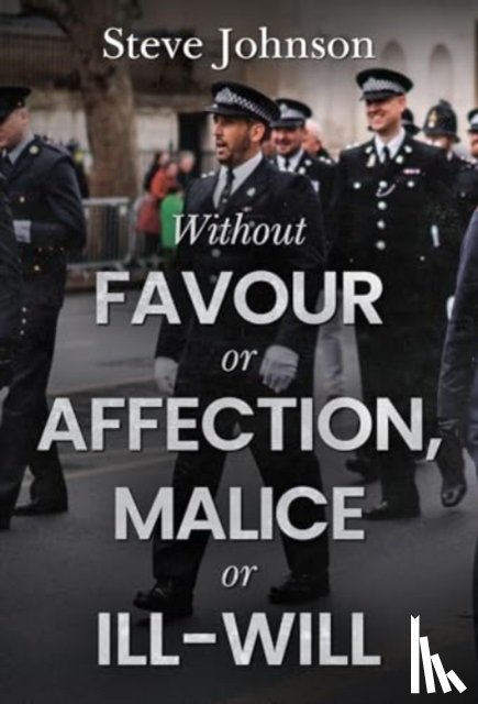 Johnson, Steve - Without Favour or Affection, Malice or Ill-Will