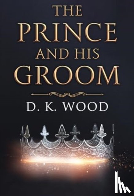 Wood, D. K. - The Prince and His Groom