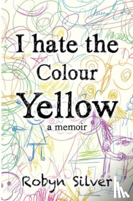 Silver, Robyn - I Hate the Colour Yellow