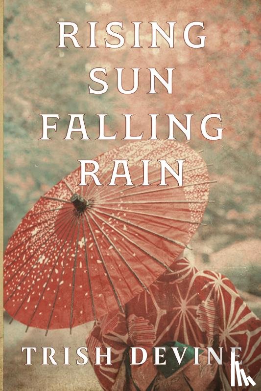 Devine, Trish - Rising Sun Falling Rain