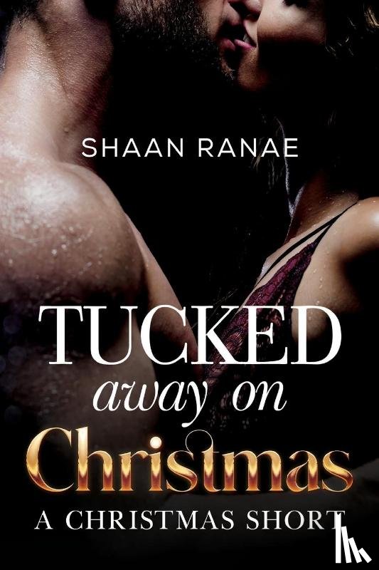 Ranae, Shaan - Tucked Away on Christmas: A Christmas Short