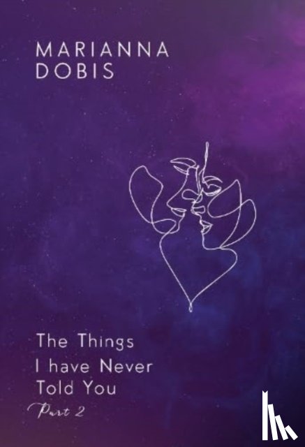 Dobis, Marianna - The Things I have Never Told You Part 2