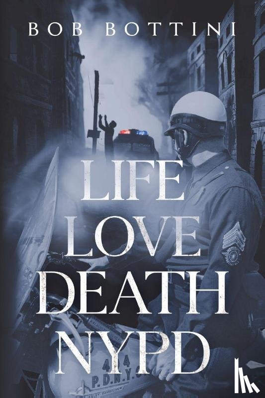 Bottini, Bob - Life Love Death NYPD
