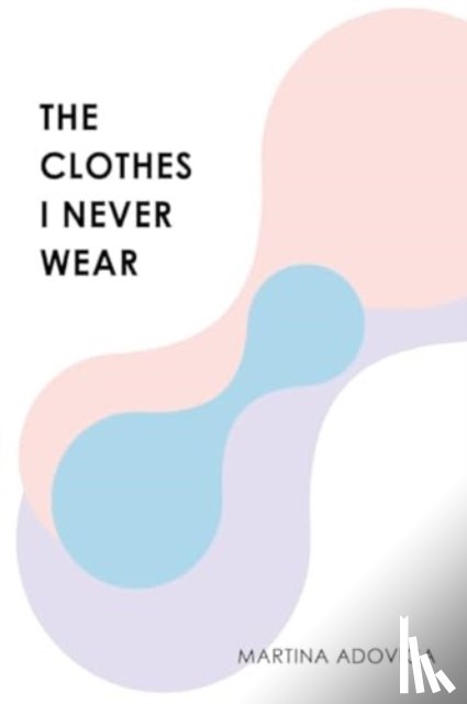 Adovica, Martina - The Clothes I Never Wear