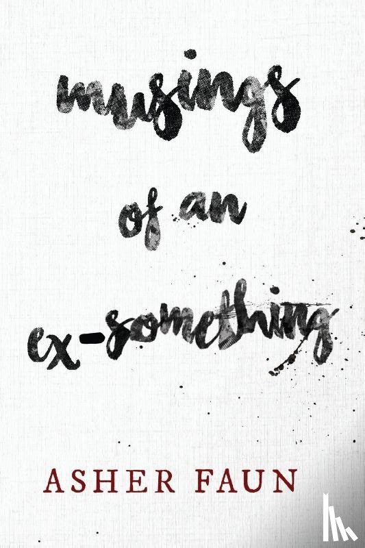 Faun, Asher - Musings of an Ex-Something
