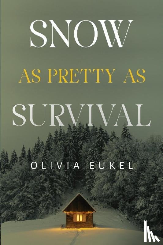 Eukel, Olivia - Snow As Pretty As Survival