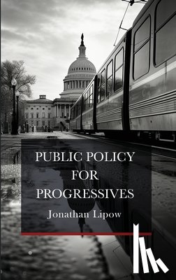 Lipow, Jonathan - Public Policy for Progressives