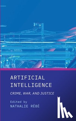 Rébé, Nathalie - Artificial Intelligence: Crime, War, and Justice