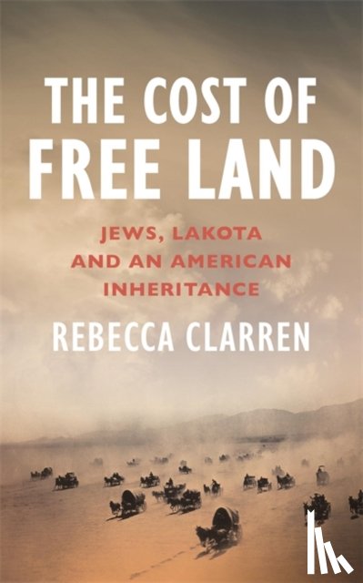Clarren, Rebecca - The Cost of Free Land