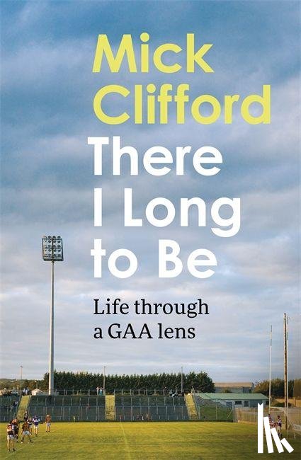 Clifford, Mick - There I Long to Be