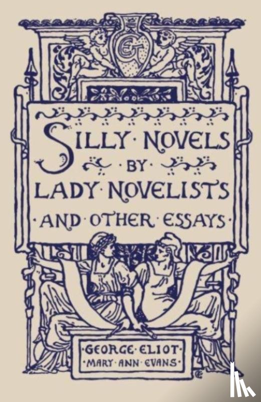 Eliot, George - Silly Novels by Lady Novelists and Other Essays