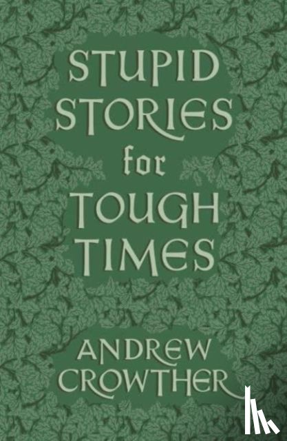 Crowther, Andrew - Stupid Stories for Tough Times