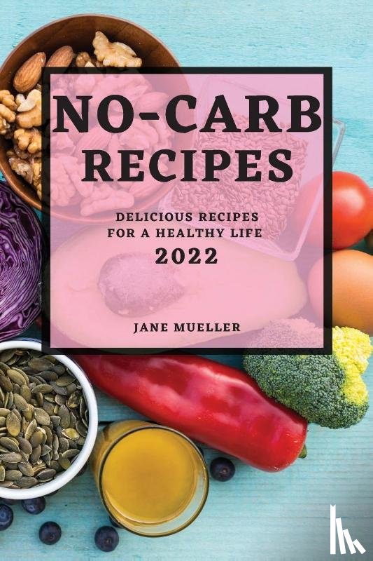 Mueller, Jane - No-Carb Recipes 2022