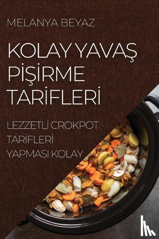Beyaz, Melanya - Kolay YavaŞ PİŞİrme Tarİflerİ