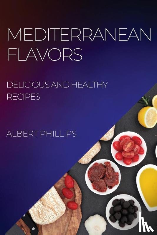 Phillips, Albert - Mediterranean Flavors