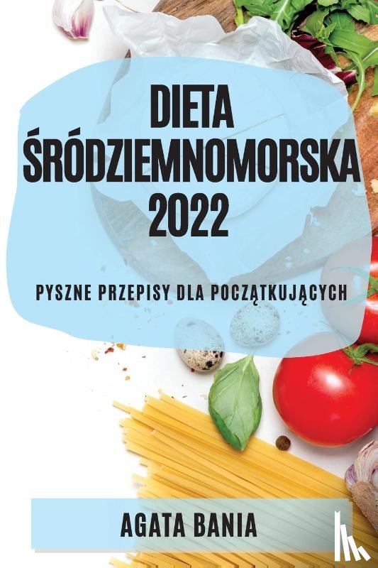 Bania, Agata - Dieta Środziemnomorska 2022