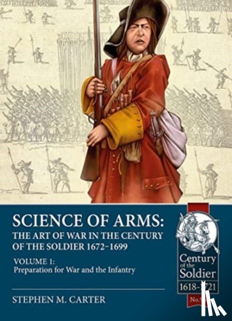 Carter, Stephen M. - Science of Arms: The Art of War in the Century of the Soldier 1672 - 1699