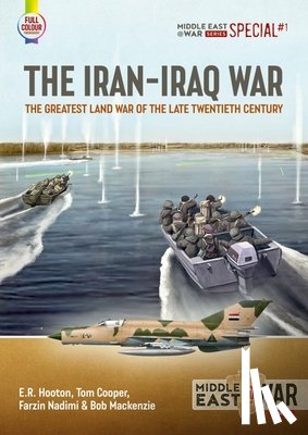 Hooton, E.R., Cooper, Tom, Nadimi, Farzin, Mackenzie, Bob - The Iran-Iraq War