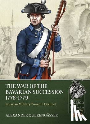 Querengasser, Alexander - The War of the Bavarian Succession 1778-1779