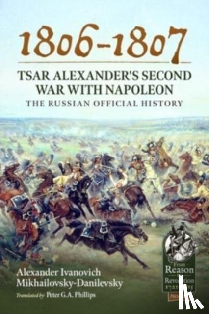 Mikhailovsky-Danilevsky, Alexander Ivanovich - 1806-1807 - Tsar Alexander's Second War with Napoleon