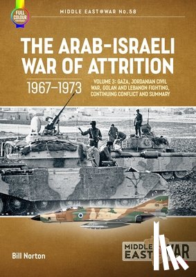 Norton, Bill - The Arab-Israeli War of Attrition, 1967-1973: Volume 3