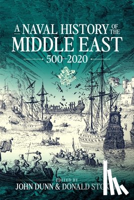 Dunn, John P, Stoker, Donald - A Naval History of the Middle East