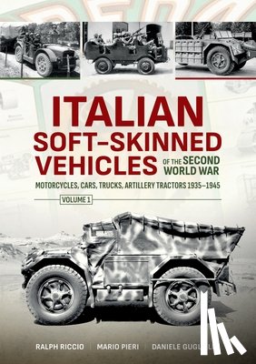 Guglielmi, Daniele, Pieri, Mario, Riccio, Ralph - Italian Soft-Skinned Vehicles of the Second World War