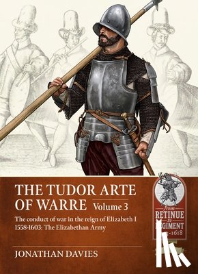 Davies, Jonathan - The Tudor Arte of Warre Volume 3