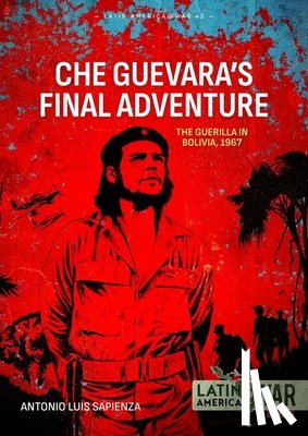 Sapienza Fracchia, Antonio Luis - Che Guevara's Final Adventure