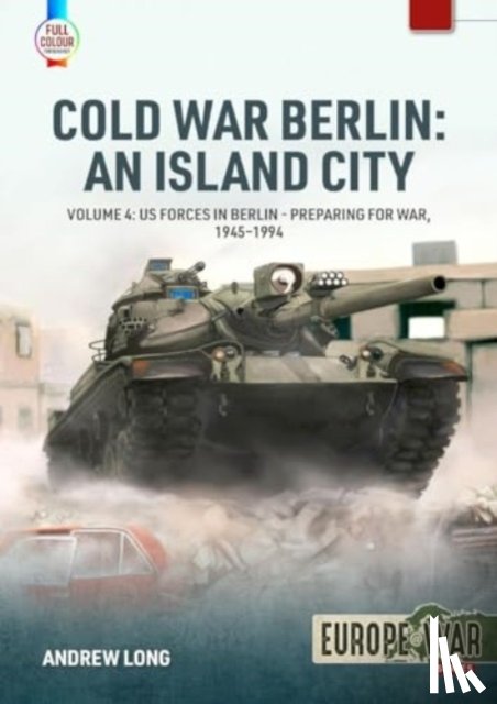 Long, Andrew - Cold War Berlin: An Island City Volume 4