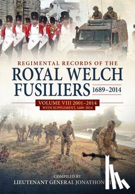 Riley, Jonathon - Regimental Records of the Royal Welch Fusiliers 1689-2014