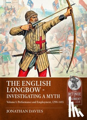 Davies, Jonathan - The English Longbow - Investigating a myth Volume 1