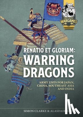 Clarke, Simon, Harley, Alasdair - Renatio et Gloriam: Warring Dragons