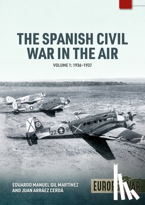 Martinez, Eduardo Manuel Gil, Cerda, Juan Arraez - The Spanish Civil War in the Air Volume 1