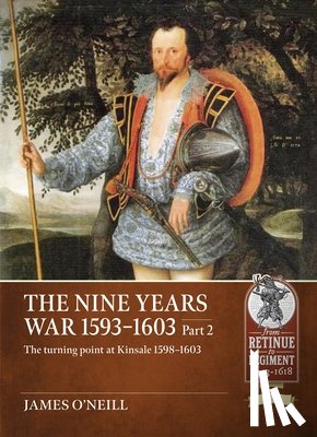 O'Neill, James - The Nine Years War 1593-1603 Part 2