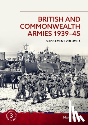 Bevis, Mark - British and Commonwealth Armies 1939-45 Supplement Volume 1