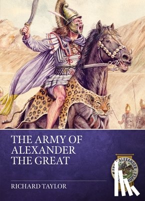 Taylor, Richard - Army of Alexander the Great