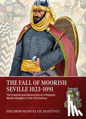 Martinez, Eduardo Manuel Gil - The Fall of Moorish Seville 1023-1091