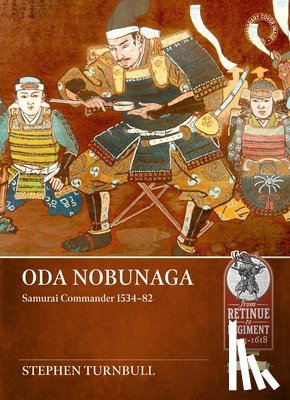 Turnbull, Stephen - Oda Nobunaga: Samurai Commander 1534-82