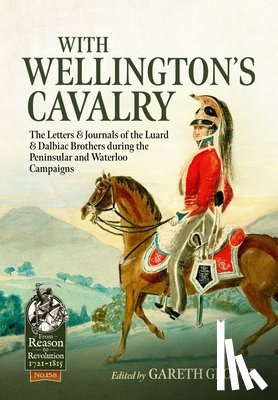 Glover, Gareth - With Wellington's Cavalry