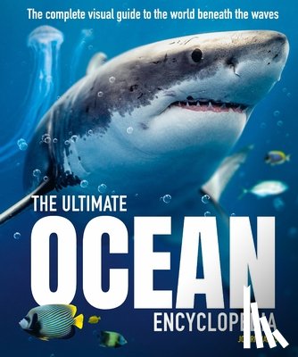 Richards, Jon - The Ultimate Ocean Encyclopedia: The Complete Visual Guide to Ocean Life