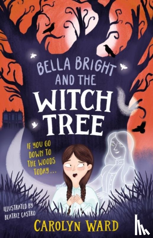 Ward, Carolyn - Bella Bright and the Witch Tree