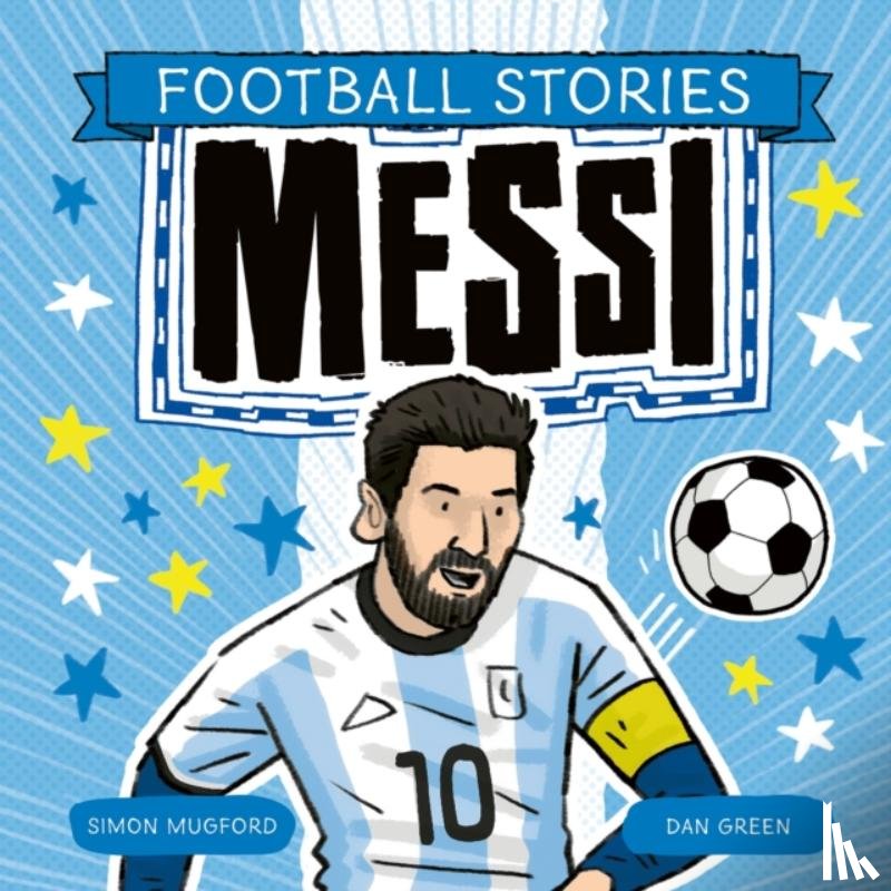 Mugford, Simon - Football Stories: Football Stories: Messi