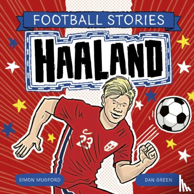 Mugford, Simon - Football Stories: Haaland