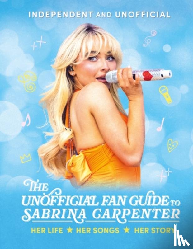 Cather, Hannah - The Unofficial Fan Guide to Sabrina Carpenter