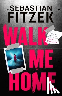 Fitzek, Sebastian - Walk Me Home