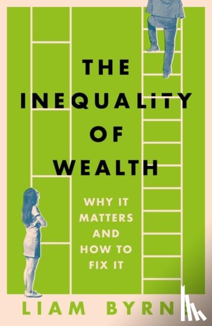 Byrne, Liam - The Inequality of Wealth